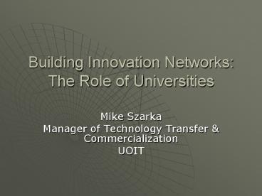 Building Innovation Networks: The Role of Universities