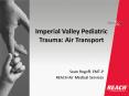 Imperial Valley Pediatric Trauma: Air Transport PowerPoint PPT Presentation