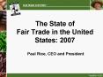 The State of Fair Trade in the United States: 2007 Paul Rice, CEO and President PowerPoint PPT Presentation