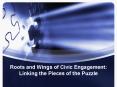 Roots and Wings of Civic Engagement: Linking the Pieces of the Puzzle PowerPoint PPT Presentation