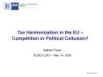 Tax Harmonization in the EU Competition or Political Collusion PowerPoint PPT Presentation