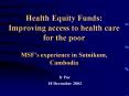 Health Equity Funds: Improving access to health care for the poor  MSF PowerPoint PPT Presentation