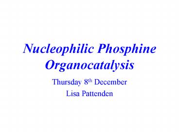 Nucleophilic Phosphine Organocatalysis