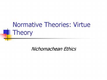 Normative Theories: Virtue Theory