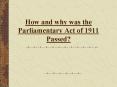 How and why was the Parliamentary Act of 1911 Passed PowerPoint PPT Presentation