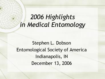 2006 Highlights in Medical Entomology