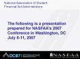 The following is a presentation prepared for NASFAAs 2007 Conference in Washington, DC July 811, 200 PowerPoint PPT Presentation