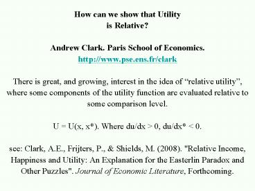 How can we show that Utility is Relative Andrew Clark' Paris School of Economics' http:www'pse'ens'f