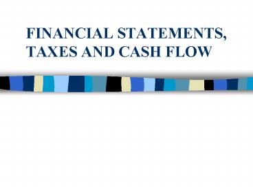 FINANCIAL STATEMENTS, TAXES AND CASH FLOW
