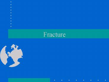 PPT – Fracture PowerPoint presentation | free to view - id: 1ae4d7-ZjY5Y