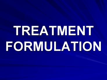 TREATMENT FORMULATION