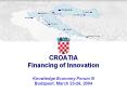 CROATIA%20Financing%20of%20Innovation PowerPoint PPT Presentation