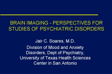 BRAIN IMAGING PERSPECTIVES FOR STUDIES OF PSYCHIATRIC DISORDERS