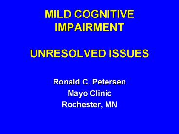 MILD COGNITIVE IMPAIRMENT UNRESOLVED ISSUES