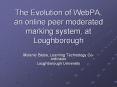 The Evolution of WebPA, an online peer moderated marking system, at Loughborough PowerPoint PPT Presentation