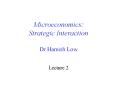 Microeconomics: Strategic Interaction Dr Hamish Low PowerPoint PPT Presentation