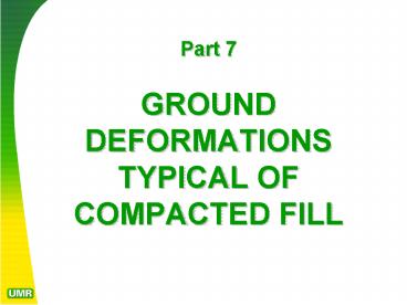 Compacted Fill Types Part 7 GROUND DEFORMATIONS TYPICAL OF COMPACTED FILL presentation ...