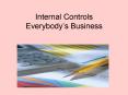 Internal Controls Everybodys Business PowerPoint PPT Presentation
