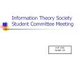 Information%20Theory%20Society%20Student%20Committee%20Meeting PowerPoint PPT Presentation