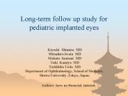 Long-term follow up study for pediatric implanted eyes