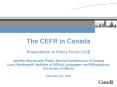 The CEFR in Canada Presentation to Policy Forum COE Jennifer Macdonald, Public Service Commission of Canada Larry Vandergrift, Institute of Official Languages and Bilingualism, University of Ottawa  February 6-8, 2007 PowerPoint PPT Presentation
