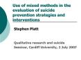 Use%20of%20mixed%20methods%20in%20the%20evaluation%20of%20suicide%20prevention%20strategies%20and%20interventions PowerPoint PPT Presentation