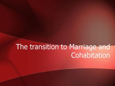 The transition to Marriage and Cohabitation