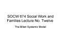 SOCW 674 Social Work and Families Lecture No' Twelve PowerPoint PPT Presentation