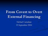 From Covert to Overt External Financing