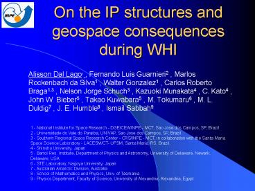 On the IP structures and geospace consequences during WHI