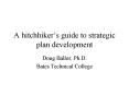 A hitchhikers guide to strategic plan development PowerPoint PPT Presentation