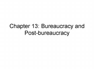 Chapter 13: Bureaucracy and Postbureaucracy