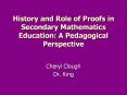 History and Role of Proofs in Secondary Mathematics Education: A Pedagogical Perspective PowerPoint PPT Presentation