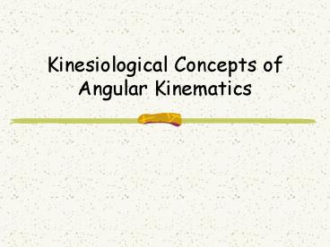 Kinesiological Concepts of Angular Kinematics