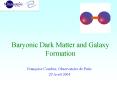 Baryonic Dark Matter and Galaxy Formation PowerPoint PPT Presentation