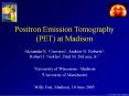 Positron Emission Tomography (PET) at Madison PowerPoint PPT Presentation