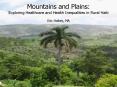 Mountains and Plains: Exploring Healthcare and Health Inequalities in Rural Haiti Eric Hulsey, MA PowerPoint PPT Presentation