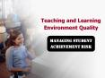 Teaching and Learning Environment Quality managing student achievement risk PowerPoint PPT Presentation
