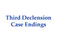Third Declension Case Endings PowerPoint PPT Presentation