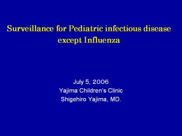 Surveillance for Pediatric infectious disease except Influenza