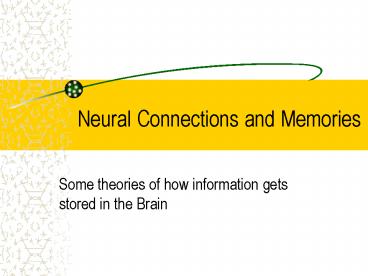 Neural Connections and Memories