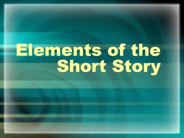 Elements of the Short Story