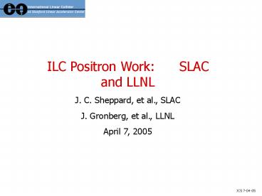 ILC Positron Work: SLAC and LLNL