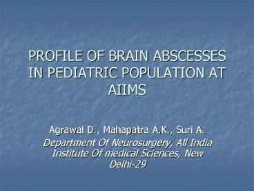 PROFILE OF BRAIN ABSCESSES IN PEDIATRIC POPULATION AT AIIMS