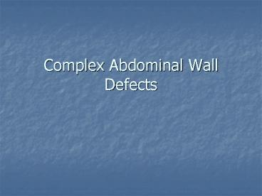 Complex Abdominal Wall Defects