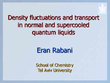 Density fluctuations and transport in normal and supercooled quantum liquids