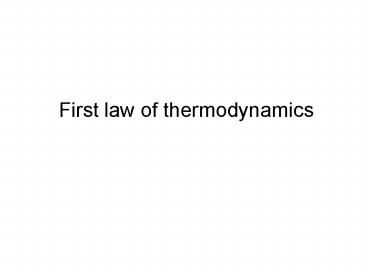 First law of thermodynamics