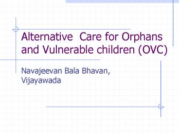 Alternative Care for Orphans and Vulnerable children OVC
