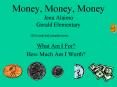 Money, Money, Money Jena Alaimo Gerald Elementary PowerPoint PPT Presentation