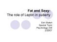 Fat and Sexy: The role of Leptin in puberty PowerPoint PPT Presentation